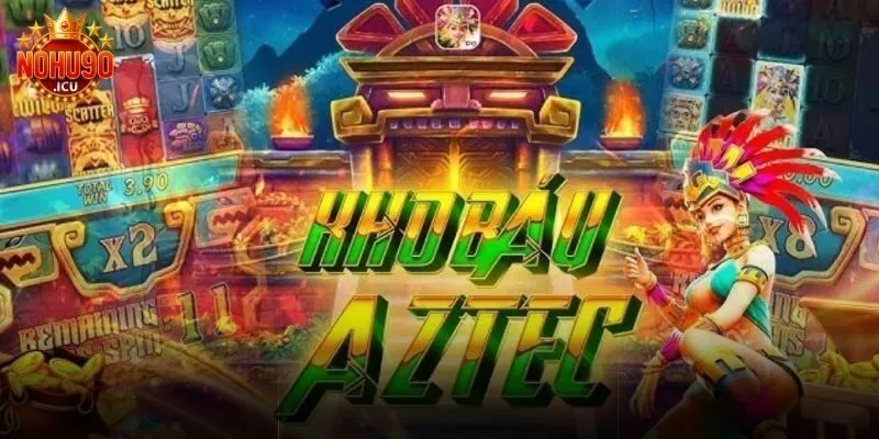 Truy Tìm Kho Báu Aztec Tại Cổng Game Nohu90 Có Đáng Để Đầu Tư?