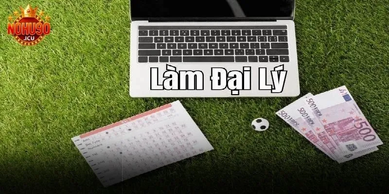 Đại lý nohu90 Mô hình hoạt động hệ thống đại lý